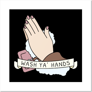 Wash Ya Hands Posters and Art